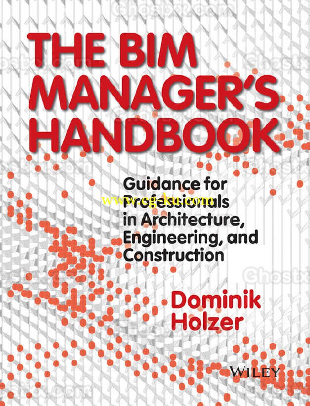 The BIM Managers Handbook  Guidance for Professionals in Architecture-Engineering and Construction的图片1