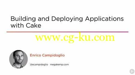 Building and Deploying Applications with Cake的图片2