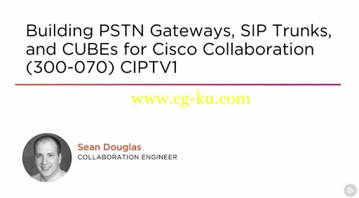 Building PSTN Gateways, SIP Trunks, and CUBEs for Cisco Collaboration (300-070) CIPTV1的图片1