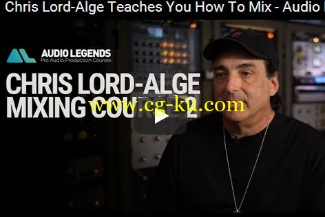 Audio Legends Chris Lord Alge Mixing Course 2 TUTORiAL的图片2