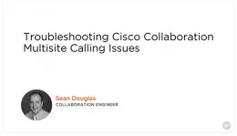 Troubleshooting Cisco Collaboration Multisite Calling Issues的图片1
