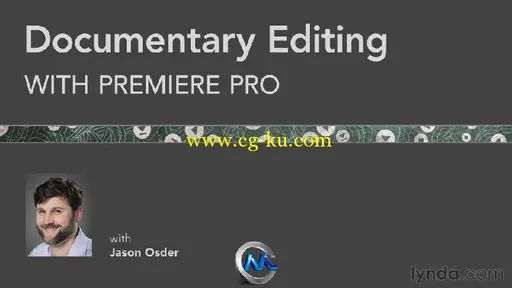 《Premiere纪录片编辑技术教程》Lynda.com Documentary Editing with Premiere Pro的图片1