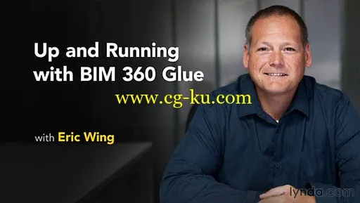 Lynda - Up and Running with BIM 360 Glue的图片1