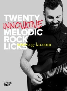20 Innovative Melodic Rock Licks With Chris Mike (2015)的图片1