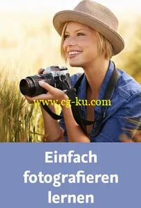 Einfach fotografieren lernen Ihr Einstieg in die wunderbare Welt der Fotografie的图片1