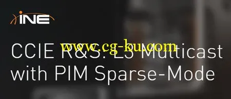 INE – CCIE R&S: L3 Multicast With PIM Sparse-Mode的图片1