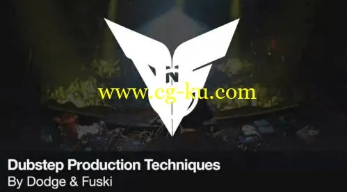 Music-Courses Dubstep Production Techniques By Dodge And Fuski TUTORiAL的图片1