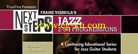 爵士吉他教材 Truefire – Frank Vignola’s Next Steps Jazz: 2-5-1 Progressions (2013)的图片1