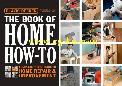 Black & Decker The Book Of Home How-To: The Complete Photo Guide To Home Repair & Improvemen的图片1