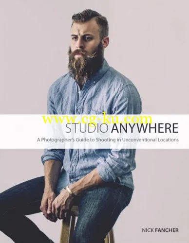 Studio Anywhere: A Photographers Guide To Shooting In Unconventional Locations By Nick Fancher-P2P的图片1