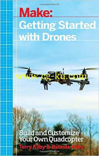 Make: Getting Started With Drones: Build And Customize Your Own Quadcopter By Terry Kilby-P2P的图片1