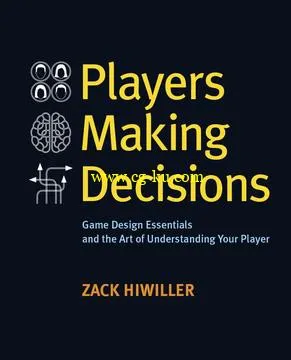 Players Making Decisions: Game Design Essentials And The Art Of Understanding Your Players-P2P的图片1