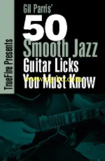 Truefire – Gil Parris’ 50 Smooth Jazz Guitar Licks You Must Know (2014)的图片1