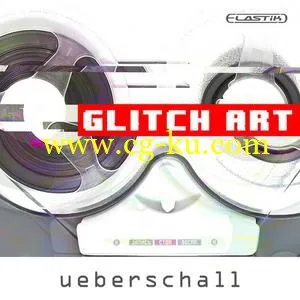 音效下载Ueberschall Glitch Art ELASTiK的图片1