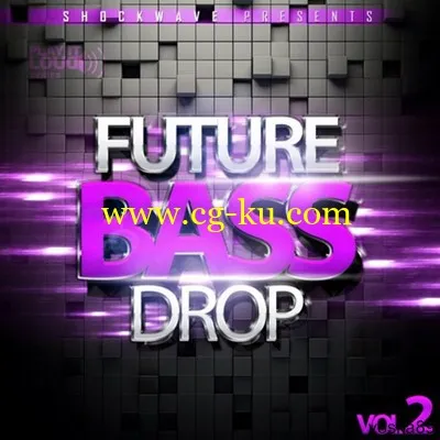 Shockwave Play It Loud Future Bass Drop Vol 2 WAV MiDi -DISCOVER的图片1