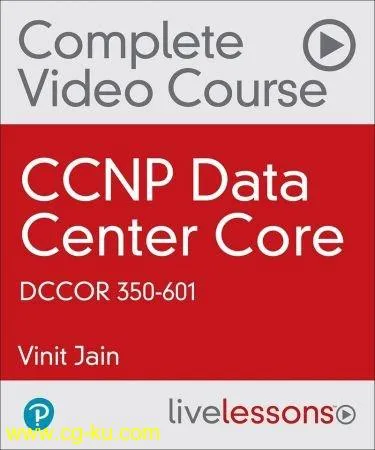 CCNP Data Center Core DCCOR 350-601 Complete Video Course的图片2