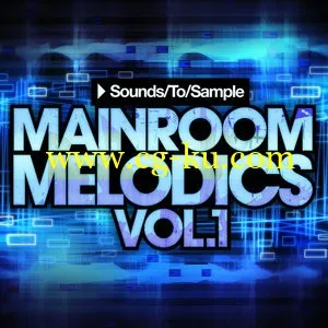 Sounds To Sample Mainroom Melodics Vol.1 (WAV-MiDi-FXB-FXP)的图片1