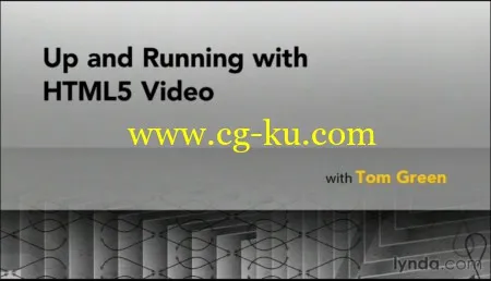 HTML5视频教程 Up and Running with HTML5 Video with Tom Green的图片1