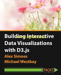 Building Interactive Data Visualizations with D3.js [Video]的图片1