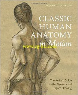 Classic Human Anatomy in Motion: The Artist’s Guide to the Dynamics of Figure Drawing-P2P的图片1