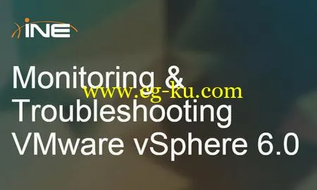 INE – Monitoring & Troubleshooting VMware vSphere 6.0的图片1