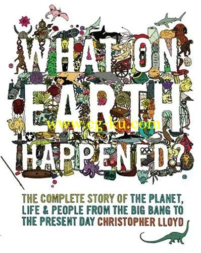 What on Earth Happened?: The Complete Story of the Planet, Life and People from the Big Bang to the Present Day-P2P的图片1
