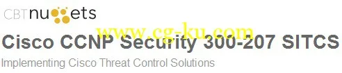 CBTNuggets – Cisco CCNP Security 300-207 SITCS: Implementing Cisco Threat Control Solutions的图片1