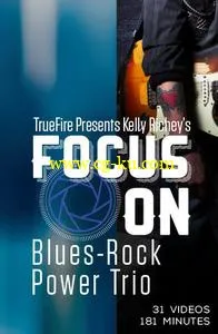TrueFire – Focus On: Blues-Rock Power Trio with Kelly Richey (2016)的图片1