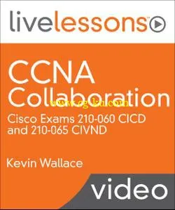 CCNA Collaboration LiveLessons: Cisco Exams 210-060 CICD and 210-065 CIVND的图片2