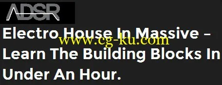 adsrsounds – Electro House In Massive – Learn The Building Blocks in under an hour.的图片1