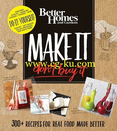 Make It, Don’t Buy It: 300+ Recipes for Real Food Made Better by Better Homes and Gardens-P2P的图片1