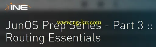 INE – JunOS Prep Series – Part 3 :: Routing Essentials的图片1