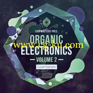 Loopmasters Organic Electronics Vol 2 MULTiFORMAT的图片1