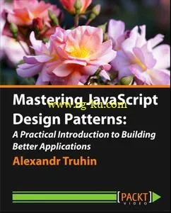 Mastering JavaScript Design Patterns – A Practical Introduction to Building Better Applications的图片1