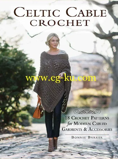 Celtic Cable Crochet: 18 Crochet Patterns for Modern Cabled Garments & Accessories by Bonnie Barker-P2P的图片1