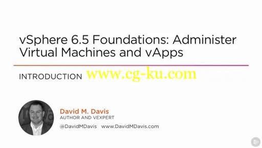 vSphere 6.5 Foundations: Administer Virtual Machines and vApps的图片1