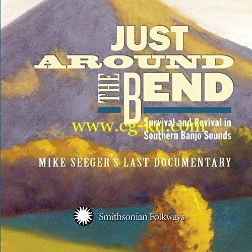 VA – Just Around the Bend Survival and Revival in Southern Banjo Sounds – Mike Seeger’s Last Documentary (2019) FLAC的图片1