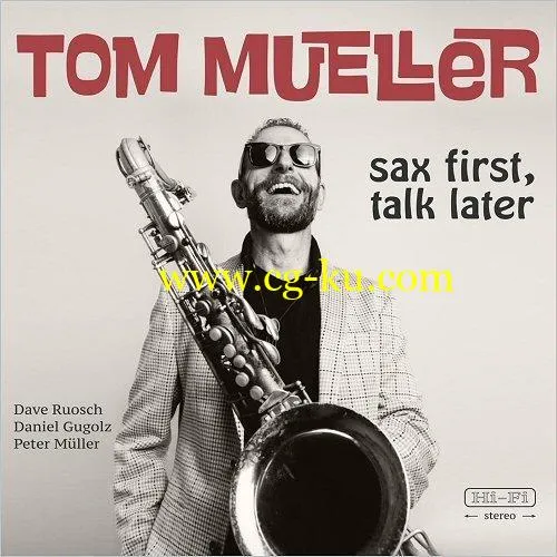 Tom Mueller – Sax First, Talk Later (2019) FLAC的图片1