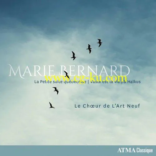 Chœur de l’Art Neuf & Pierre Barrette – Marie Bernard: La Petite suite québécoise, Vaste est la vie & 8 Haïkus (2019) FLAC的图片1