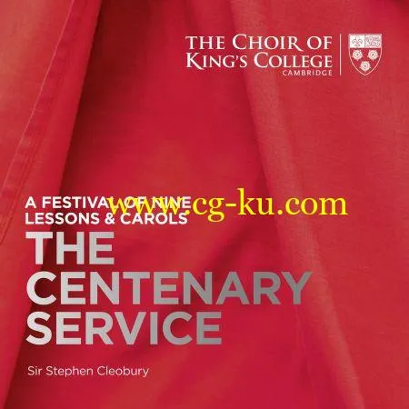 Choir of King’s College, Cambridge & Stephen Cleobury – A Festival of Nine Lessons & Carols: The Centenary Service (2019) FLAC的图片1