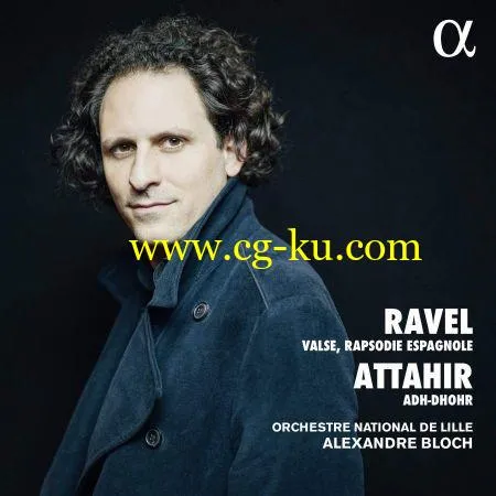 Orchestre National de Lille, Alexandre Bloch & Patrick Wibart – Ravel & Attahir: Valse, Rapsodie espagnole & Adh-Dhor (2019) FLAC的图片1
