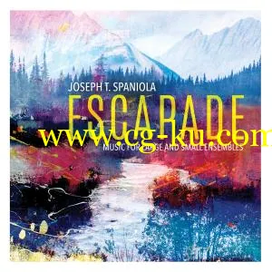 VA – Escapade: Music for Large Small Ensembles by Joseph T. Spaniola (2019) FLAC的图片1