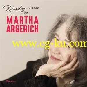 VA – Rendez-vous with Martha Argerich (2019) FLAC的图片1