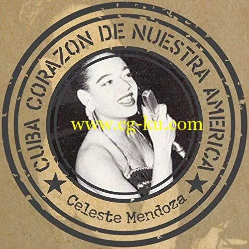 Celeste Mendoza – Cuba corazn de nuestra America (2018) Mp3 / Flac的图片1