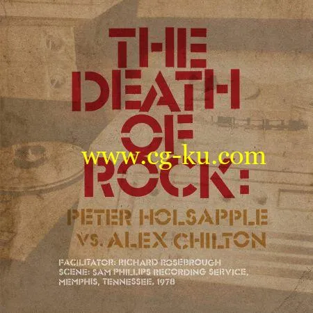 Peter Holsapple Alex Chilton – The Death of Rock (2018) Flac/Mp3的图片1