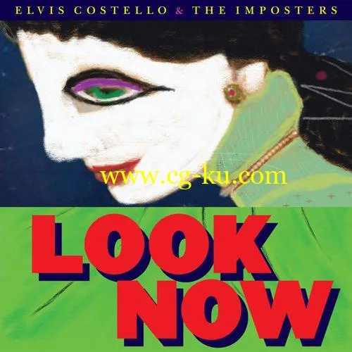 Elvis Costello The Imposters – Look Now (Deluxe Edition) (2018) Flac/Mp3的图片1