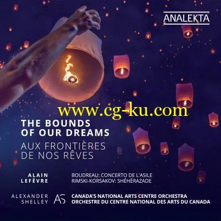 Canada’s National Arts Centre Orchestra, Alexander Shelley Alain Lefvre – The Bounds of our Dreams (2018) Flac/Mp3的图片1