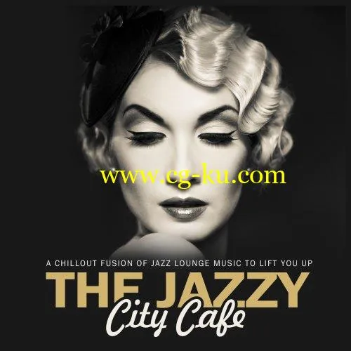 VA – The Jazzy City Cafe A Chillout Fusion Of Jazz Lounge Music To Lift You Up (2018) MP3的图片1