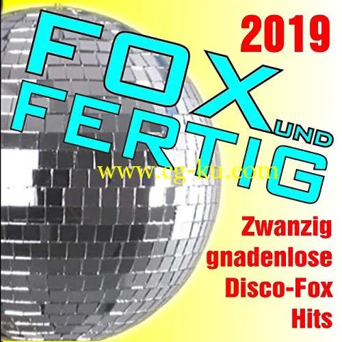 VA – Fox und fertig 2019 – Zwanzig gnadenlose Discofox-Hits! (2019) Flac的图片1
