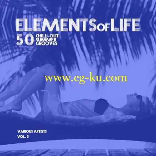 VA – Elements Of Life (50 Chill Out Summer Grooves) Vol 2 (2019) FLAC的图片1